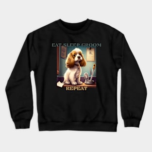 Dog grooming, eat sleep groom repeat Crewneck Sweatshirt